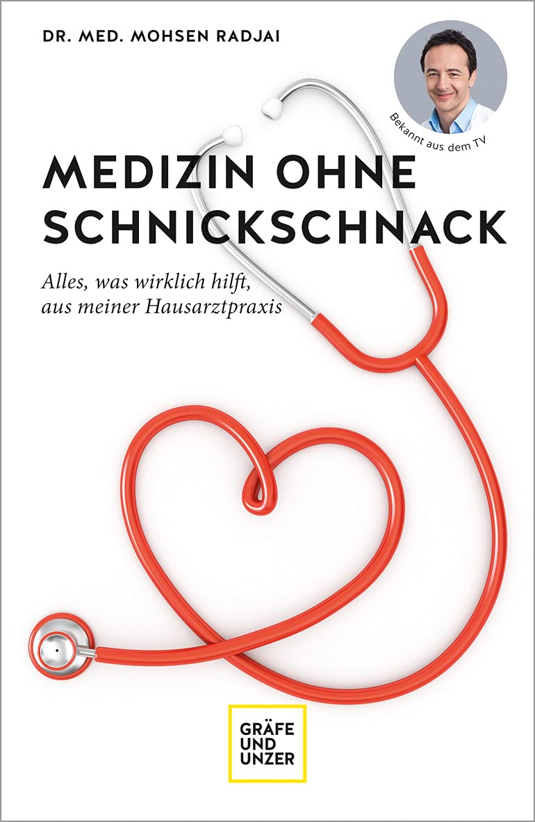 Medizin ohne Schnickschnack: Alles, was wirklich hilft, aus meiner Hausarztpraxis