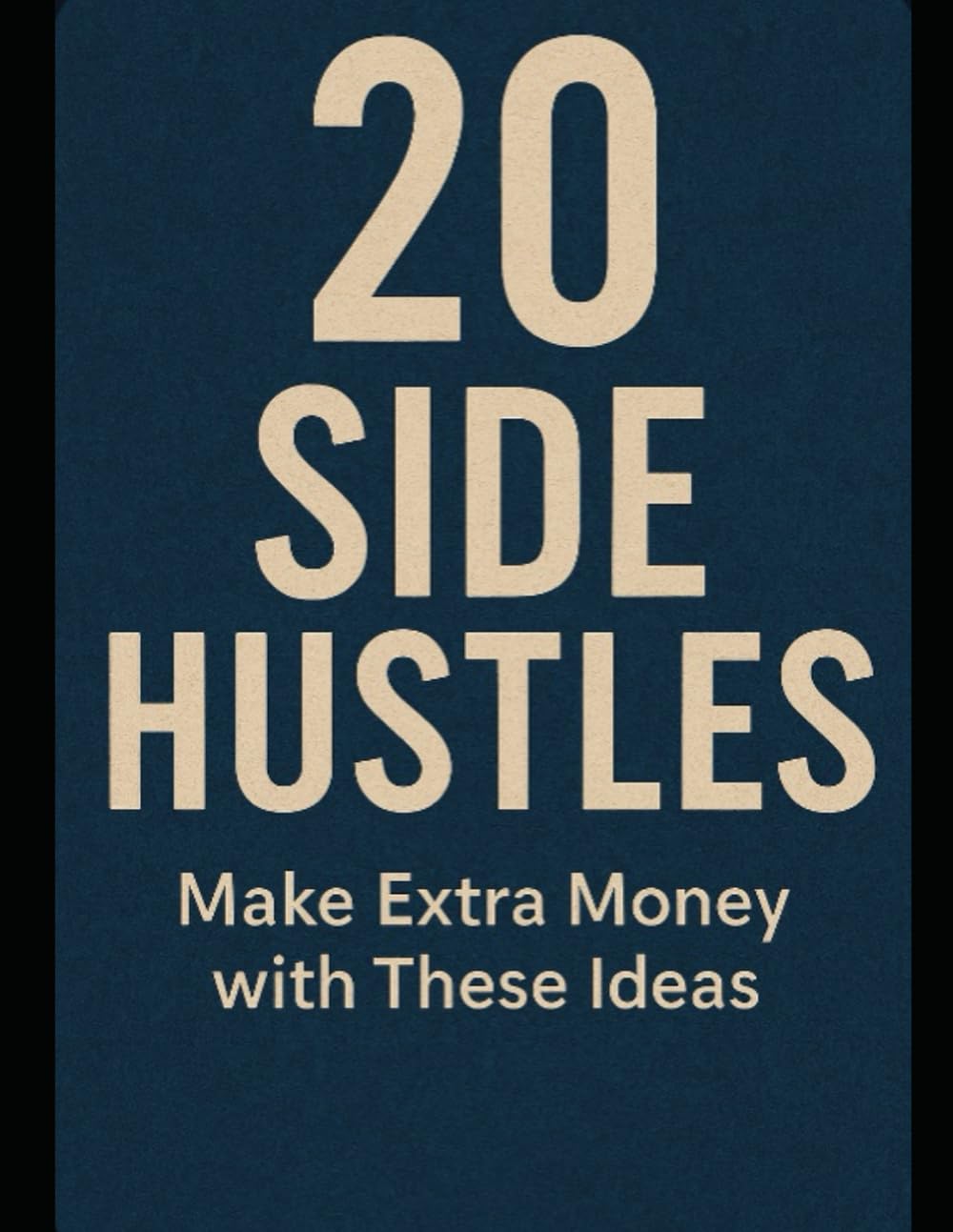 20 SIDE HUSTLES Make Extra Money with These Ideas