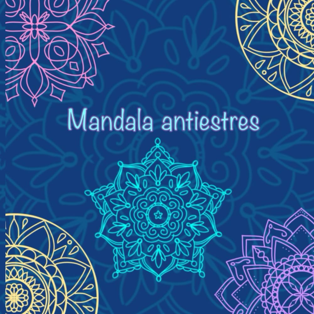 MANDALA ANTIESTRES: 20 MANDALAS PARA COLOREAR