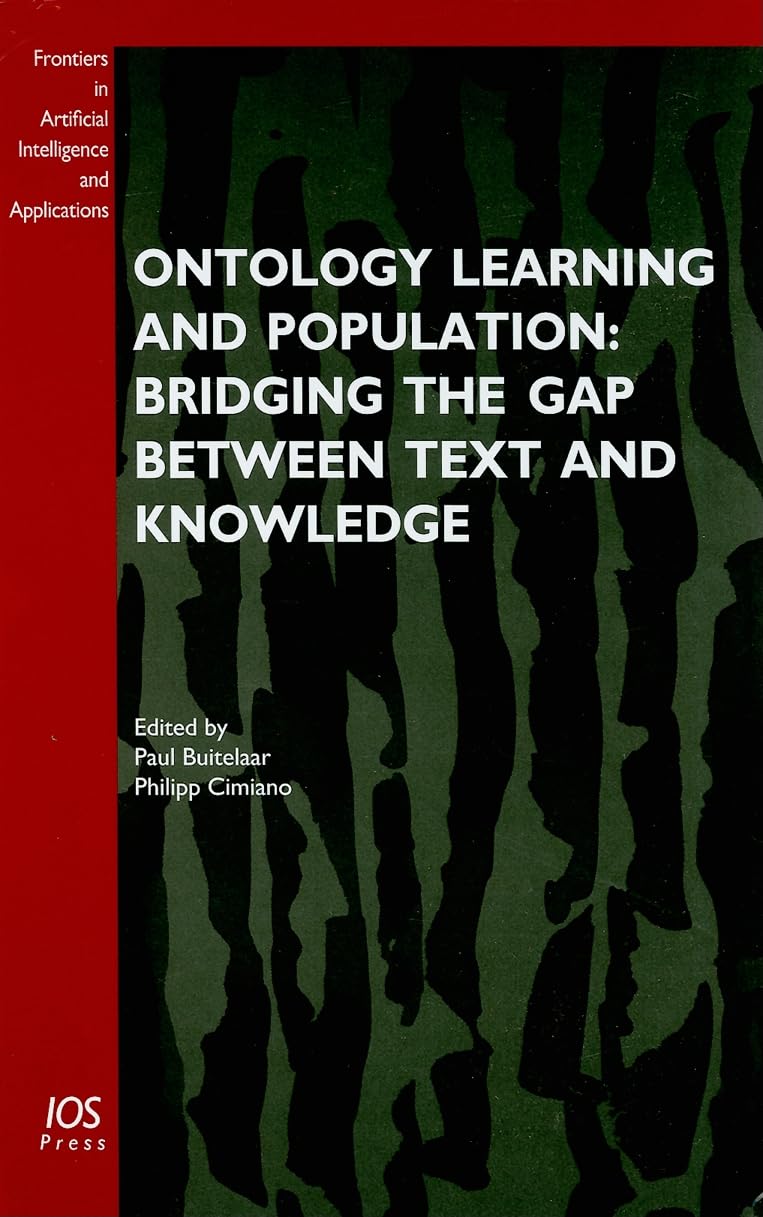 Buy Ontology Learning and Population: Bridging the Gap Between Text and Knowledge: v. 167 (Frontiers in Artificial Intelligence and Applications) — BookShops.in