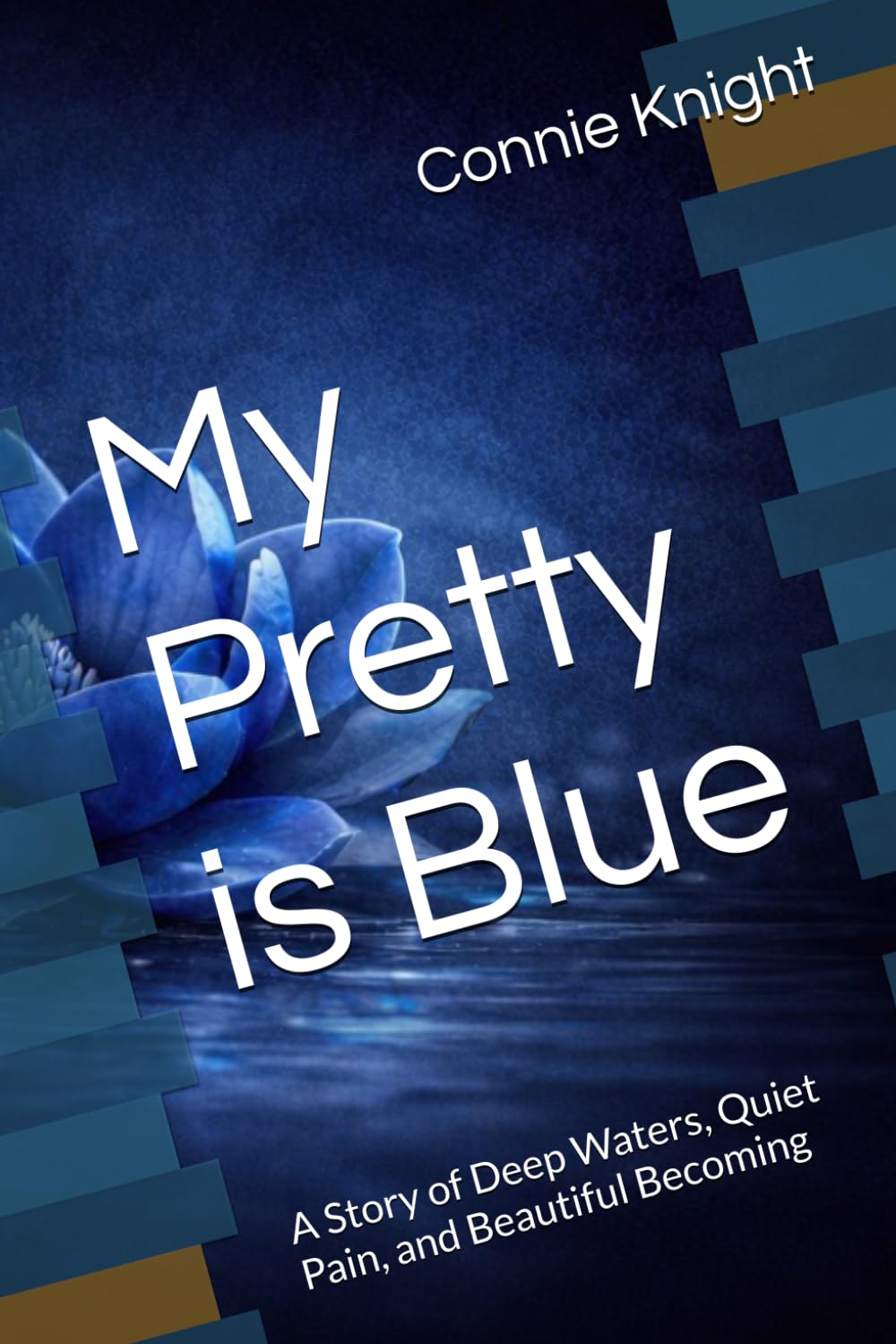 My Pretty is Blue: A Story of Deep Waters, Quiet Pain, and Beautiful Becoming