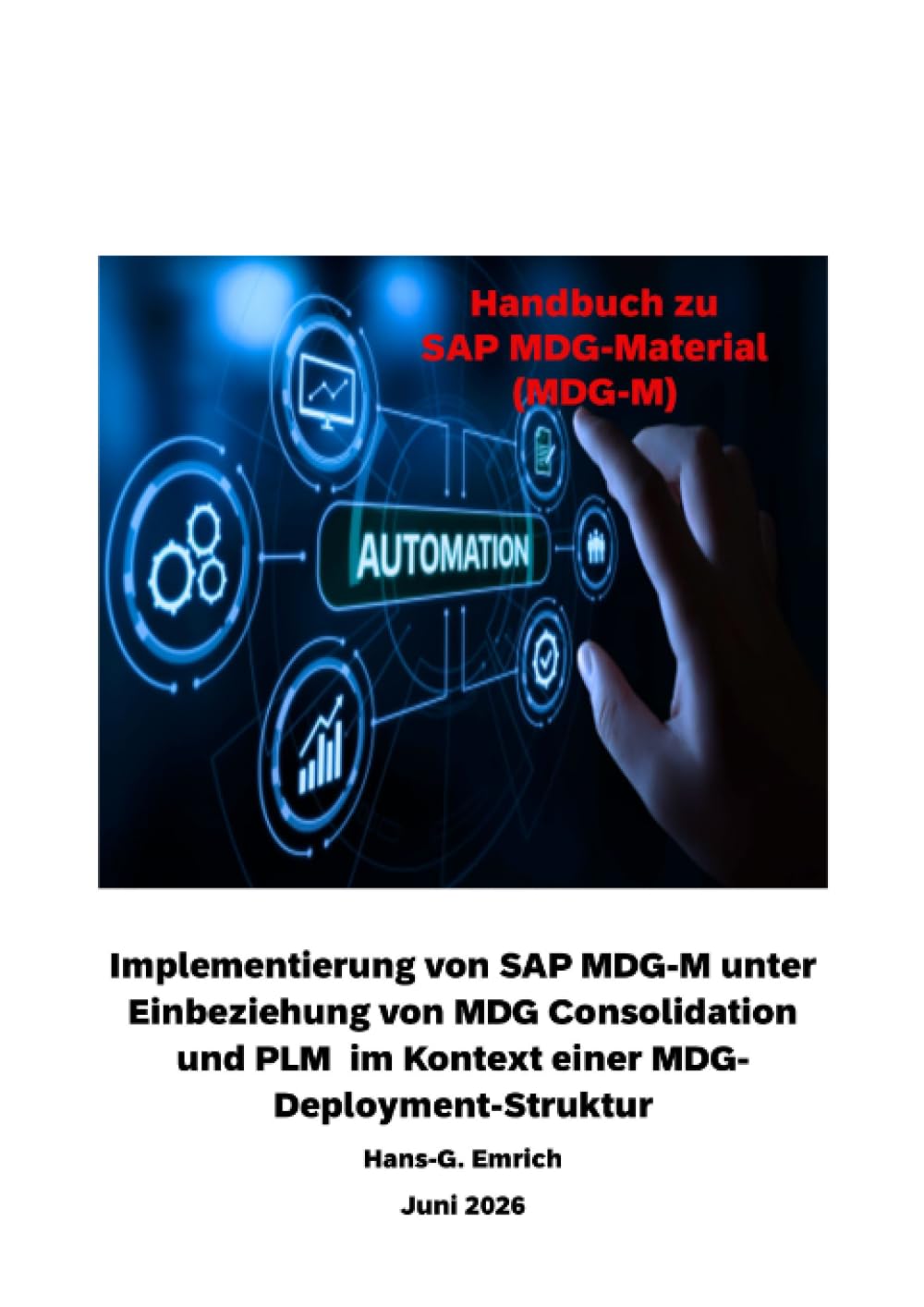 Implementierungshandbuch zu SAP MDG-M unter Einbeziehung von MDG Consolidation und PLM im Kontext einer MDG-Deployment-Struktur: Handbuch zu Implementierung von SAP MDG-M