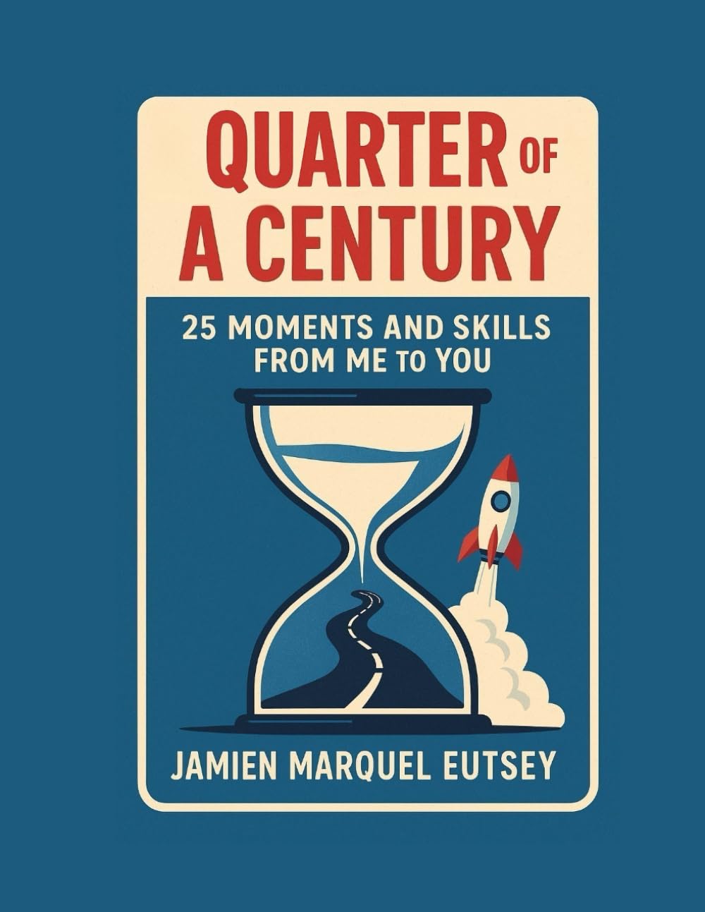 Quarter of A Century: 25 Moments And Skills From Me To You      Paperback – January 17, 2026