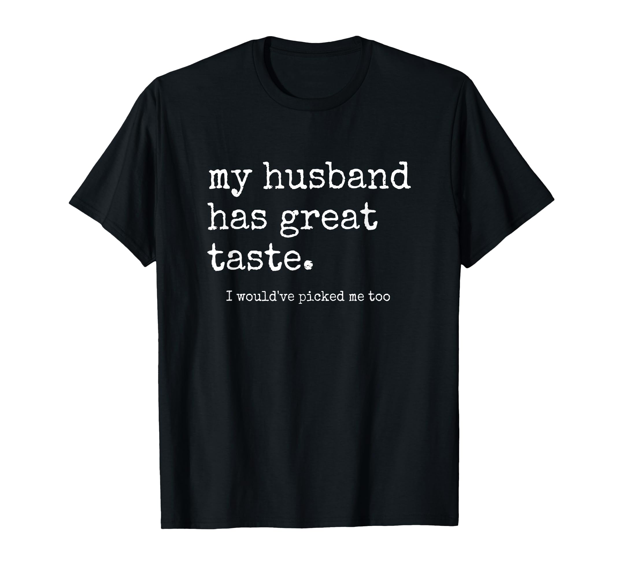 Funny Wife Shirts from Husband, Great Taste Marriage Humor T-Shirt