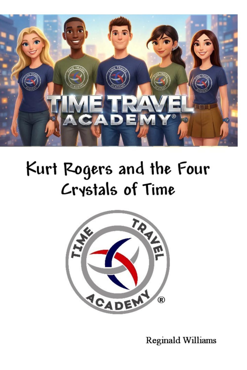 Time Travel Academy: Kurt Rogers and the Four Crystals of Time