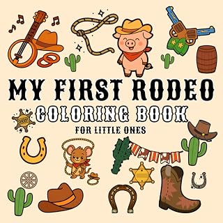 My First Rodeo Coloring Book for Little Ones: 45+ Big, Easy-to-Color Western Images for Kids Ages 2-5 : Fun Titles with Adorable Cowboy Animals and More