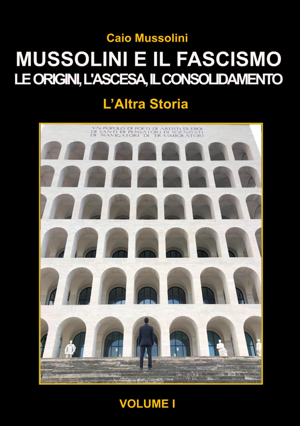 Mussolini e il Fascismo - L'Altra Storia: Volume 1 : L'Ascesa al Potere