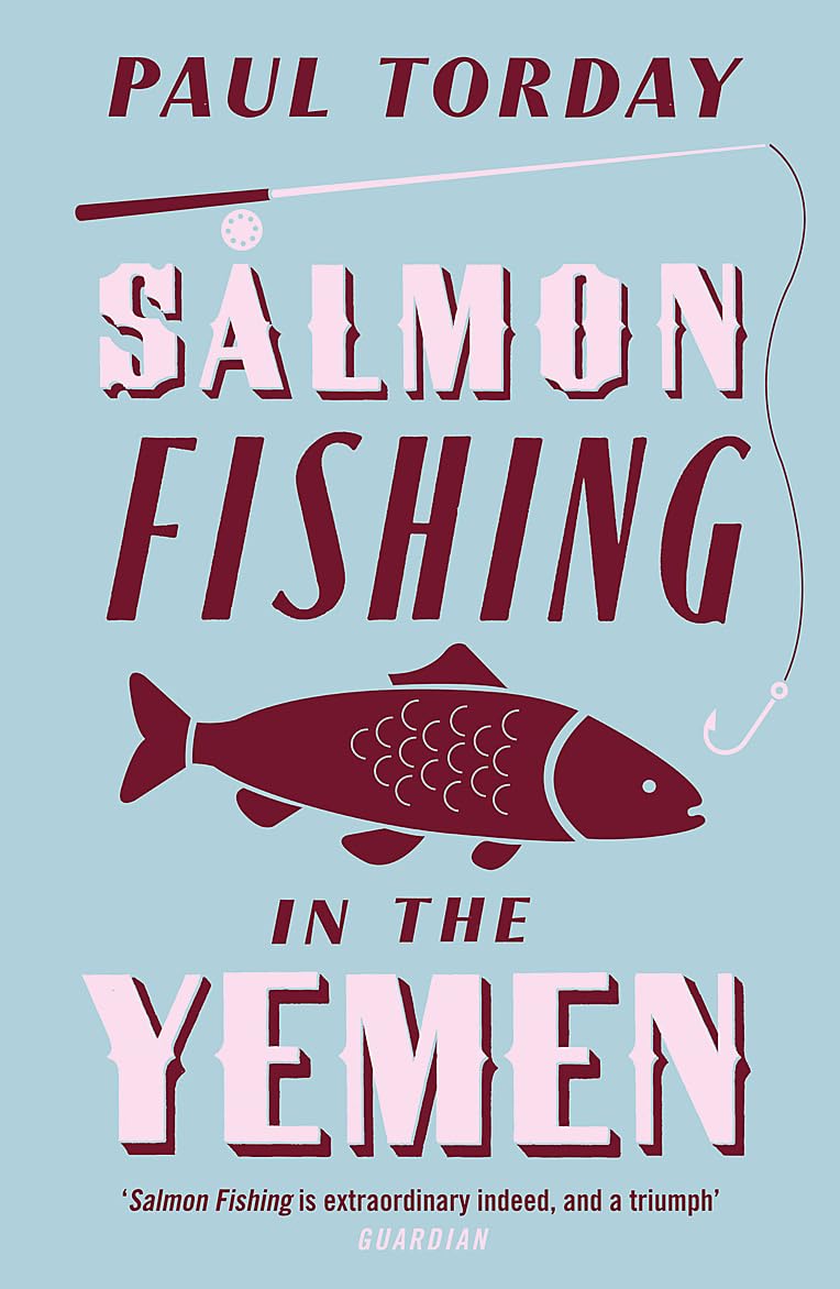 Salmon Fishing in the Yemen The book that became a major film starring