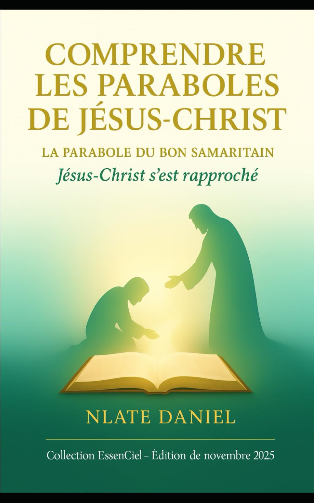 COMPRENDRE LES PARABOLES DE JÉSUS-CHRIST: La parabole du Bon Samaritain — Jésus-Christ s’est rapproché