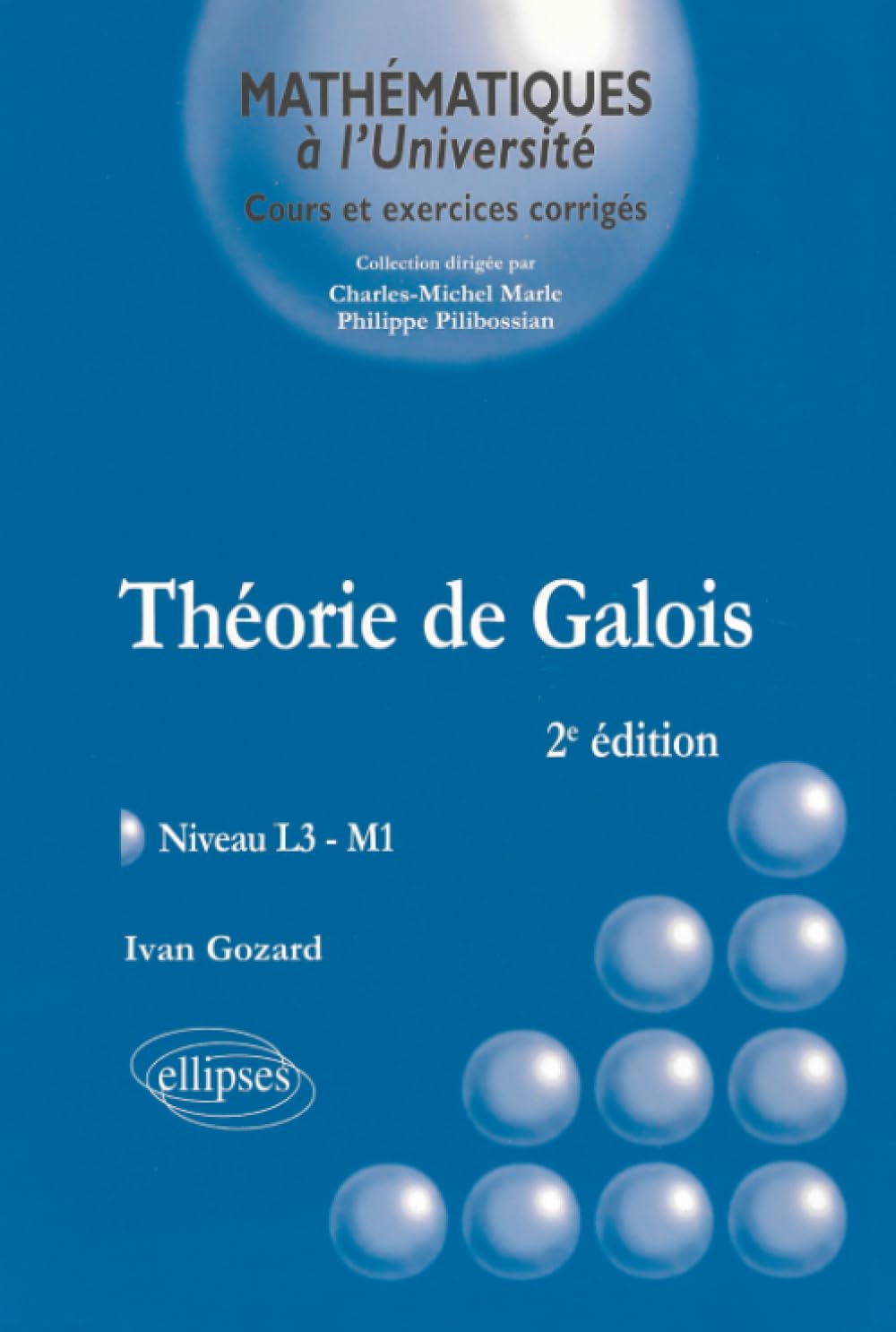 Théorie de Galois - niveau L3-M1 - 2e édition (Mathématiques à l'université)