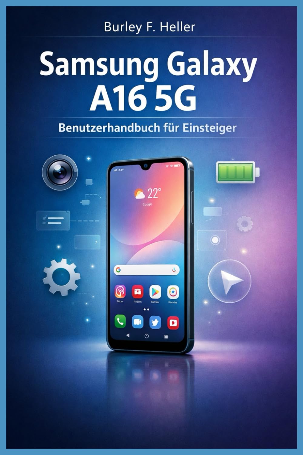 Samsung Galaxy A16 5G Benutzerhandbuch für Einsteiger: Einrichten, Kamera meistern & Akkulaufzeit optimal nutzen