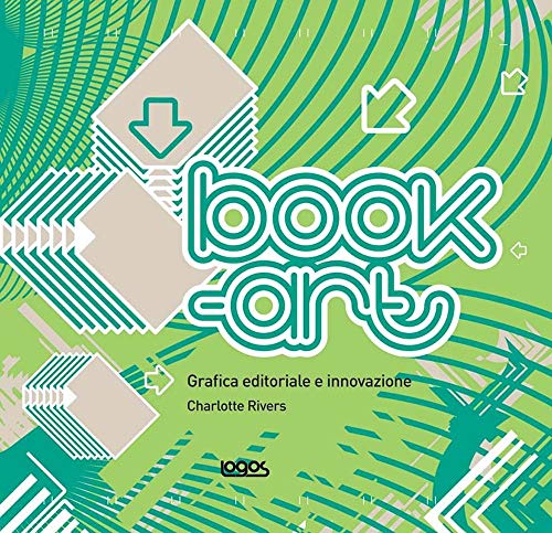 Book art. Grafica editoriale e innovazione. Ediz. illustrata