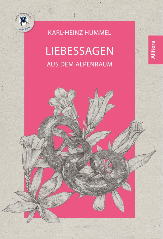 Allitera Verlag Liebessagen: Aus Bayern Und Tirol (Sagenumwobenes Bayern): Aus Dem Alpenraum