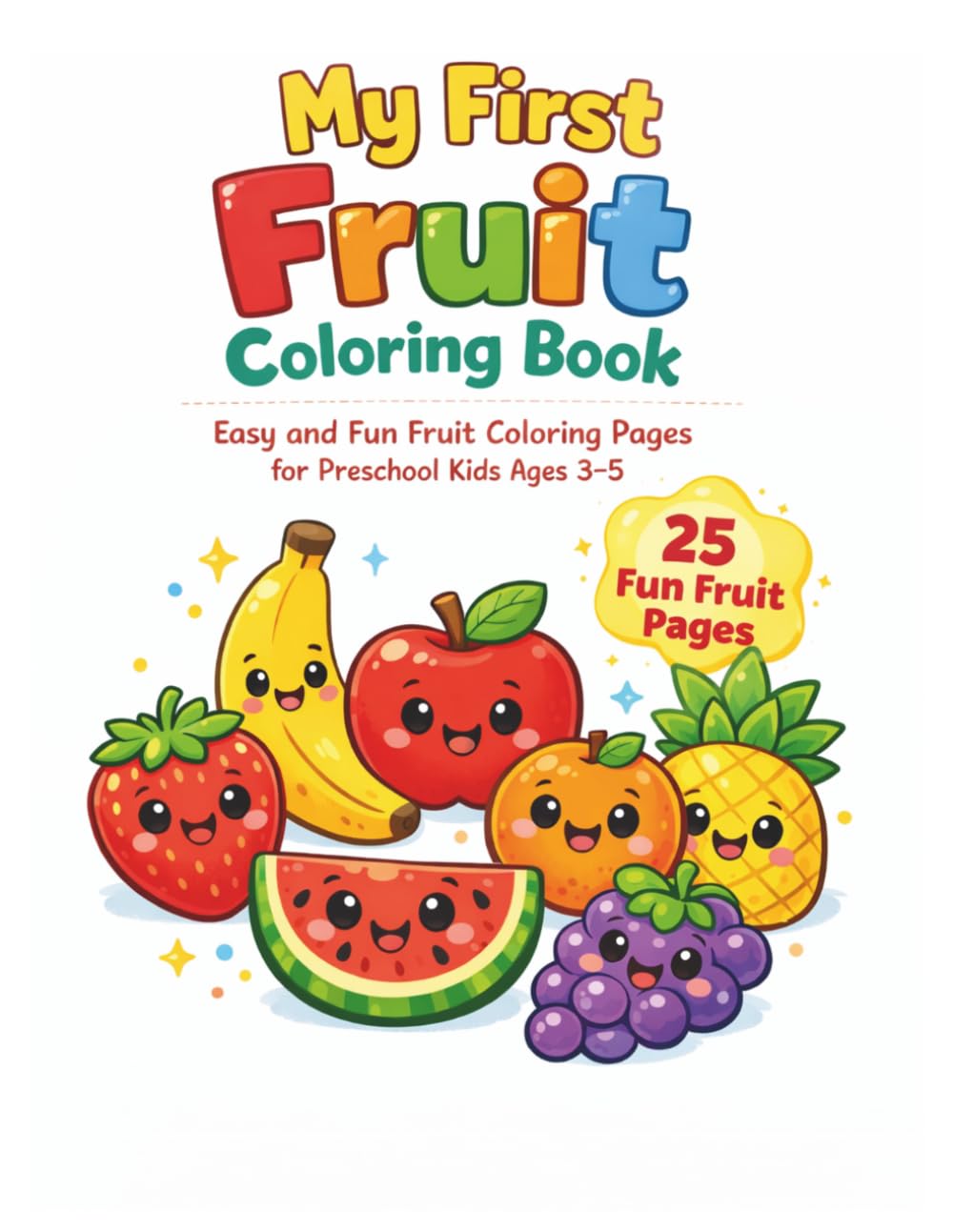 My First Fruit Coloring Book: Easy and Fun Fruit Coloring Pages for Preschool Kids Ages 3–5
