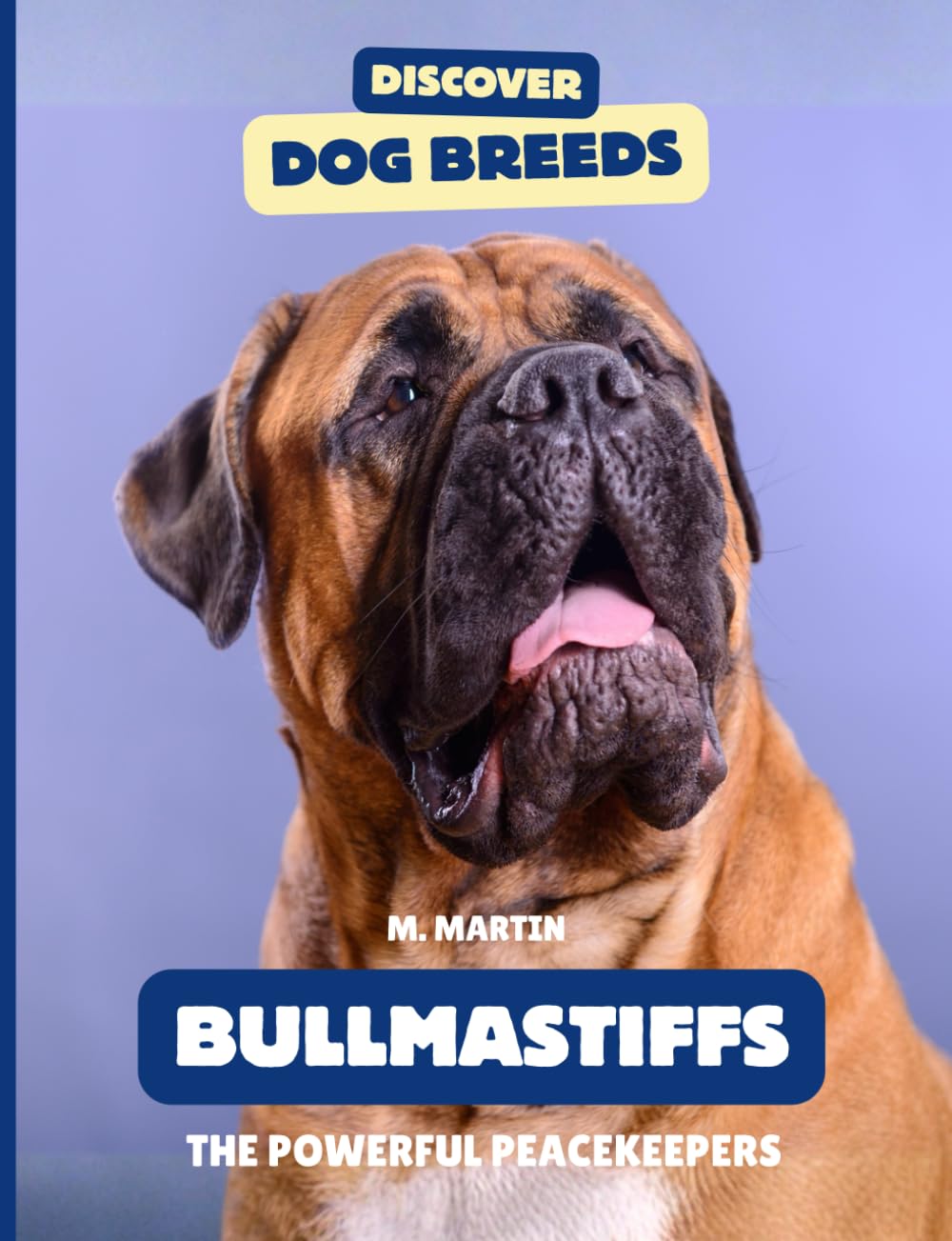Bullmastiffs: The Powerful Peacekeepers (Discover Dog Breeds)
