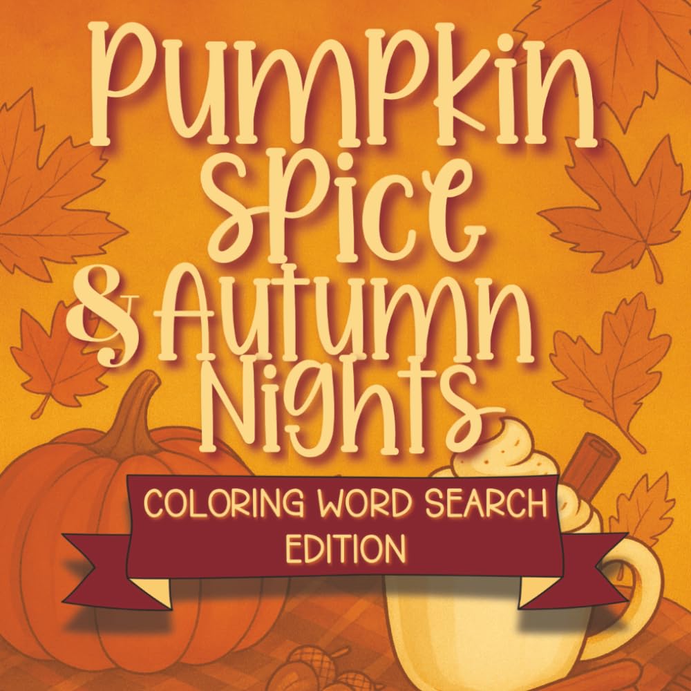 Pumpkin Spice & Autumn Nights Coloring Word Search Edition: Cozy Fall Vibes & Fun