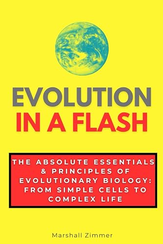 Evolution in a Flash: The Absolute Essentials &amp; Principles of Evolutionary Biology: From Simple Cells to Complex Life (In a Flash Guides)