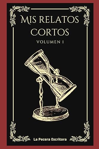 Mis Relatos Cortos: Volumen 1 (Spanish Edition)