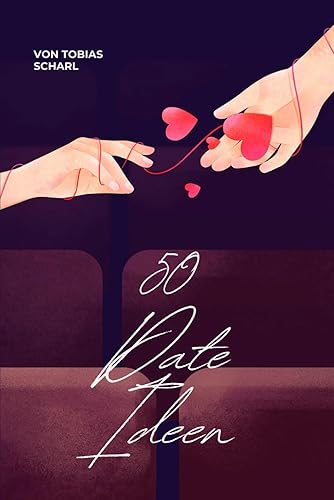 Das 50 Date Ideen Buch: Für Paare (Ausfüllbar), Perfekt als Geschenk zum Valentinstag &amp; Fotoalbum