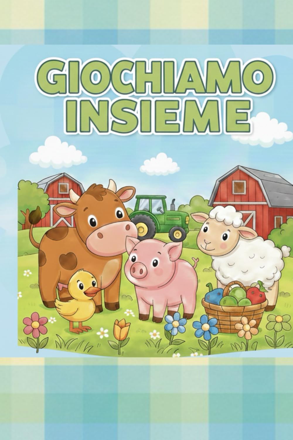 GIOCHIAMO INSIEME: Mucche, galline e maialini: il divertimento per tutti i bambini!