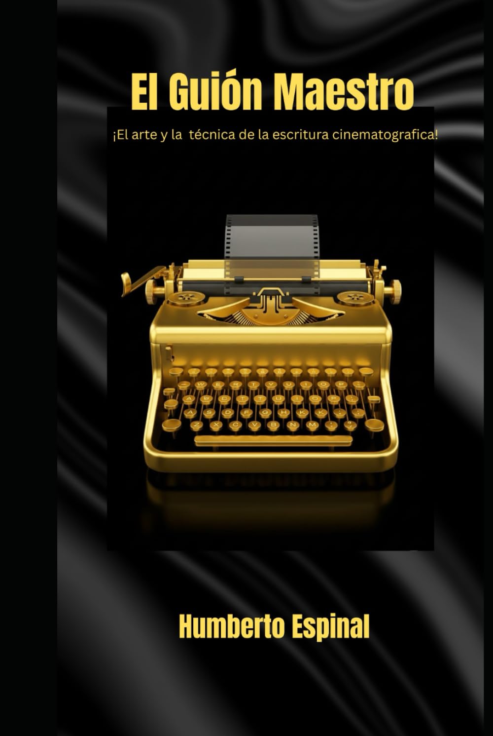 El Guion Maestro: ¡El arte y la técnica de la escritura cinematografica! (Spanish Edition)      Hardcover – December 4, 2025