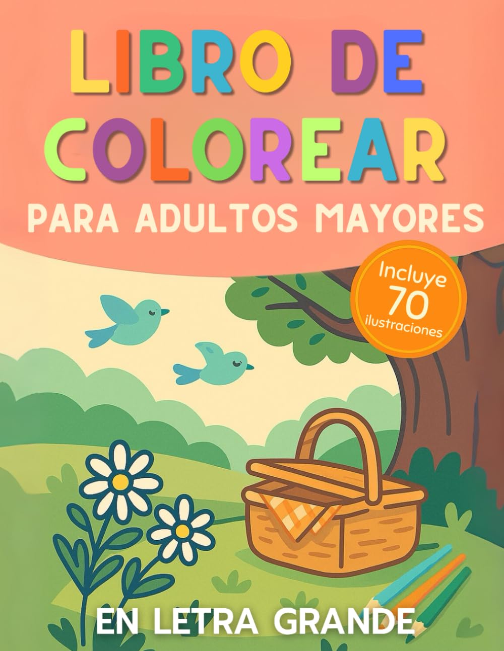 Libro de Colorear en Letra Grande para Adultos Mayores: 70 Diseños Fáciles con Contornos Gruesos (Flores, Animales, Mandalas) - Antiestrés y ...