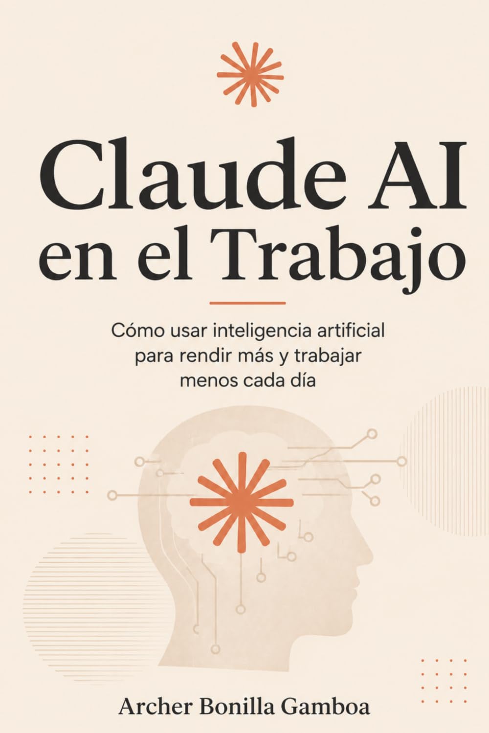 Claude AI en el Trabajo: Cómo usar inteligencia artificial para rendir más y trabajar menos cada día