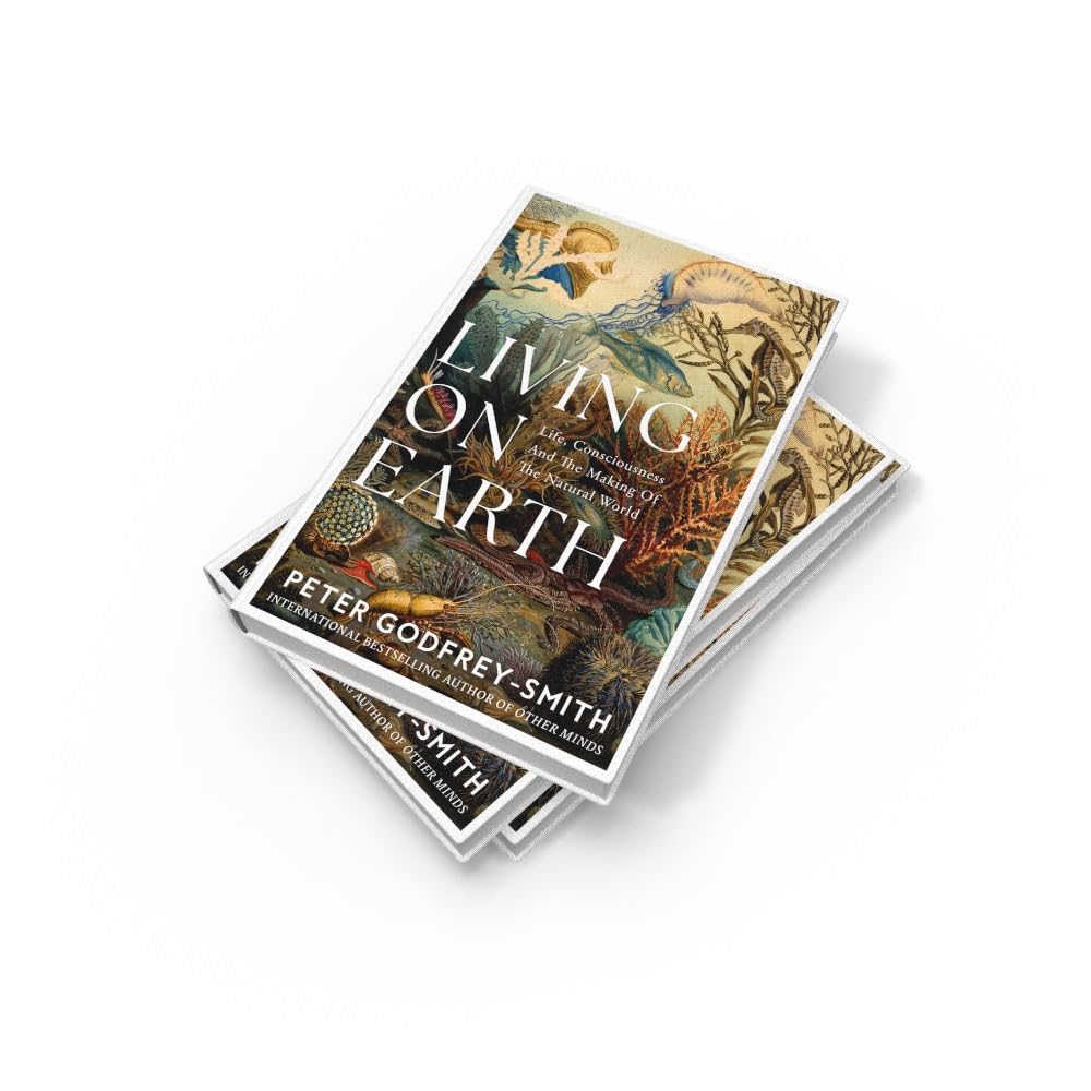 Living on Earth: Life, Consciousness and the Making of the Natural World