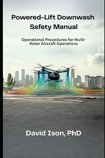 Powered-Lift Downwash Safety Manual: Operational Procedures for Multi-Rotor Aircraft Operations