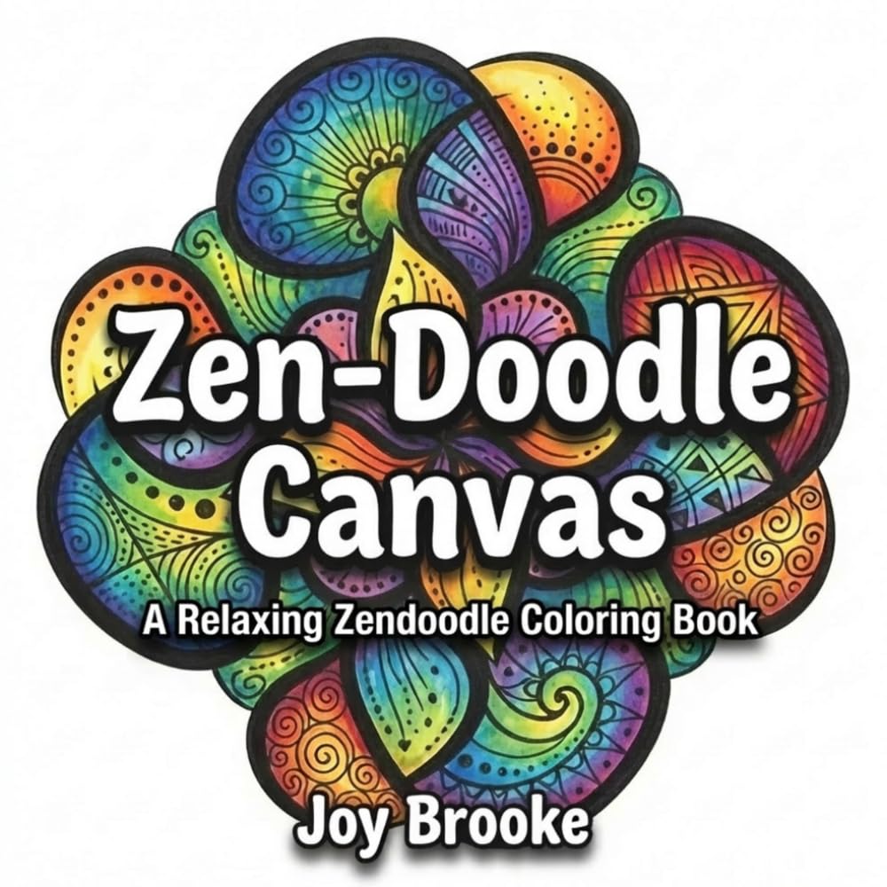 Zen-Doodle Canvas: A Relaxing Zen-Doodle Coloring Book: 50 Creative Doodle Starters for Drawing, Designing, and Relaxation (Joy Brooke Coloring)