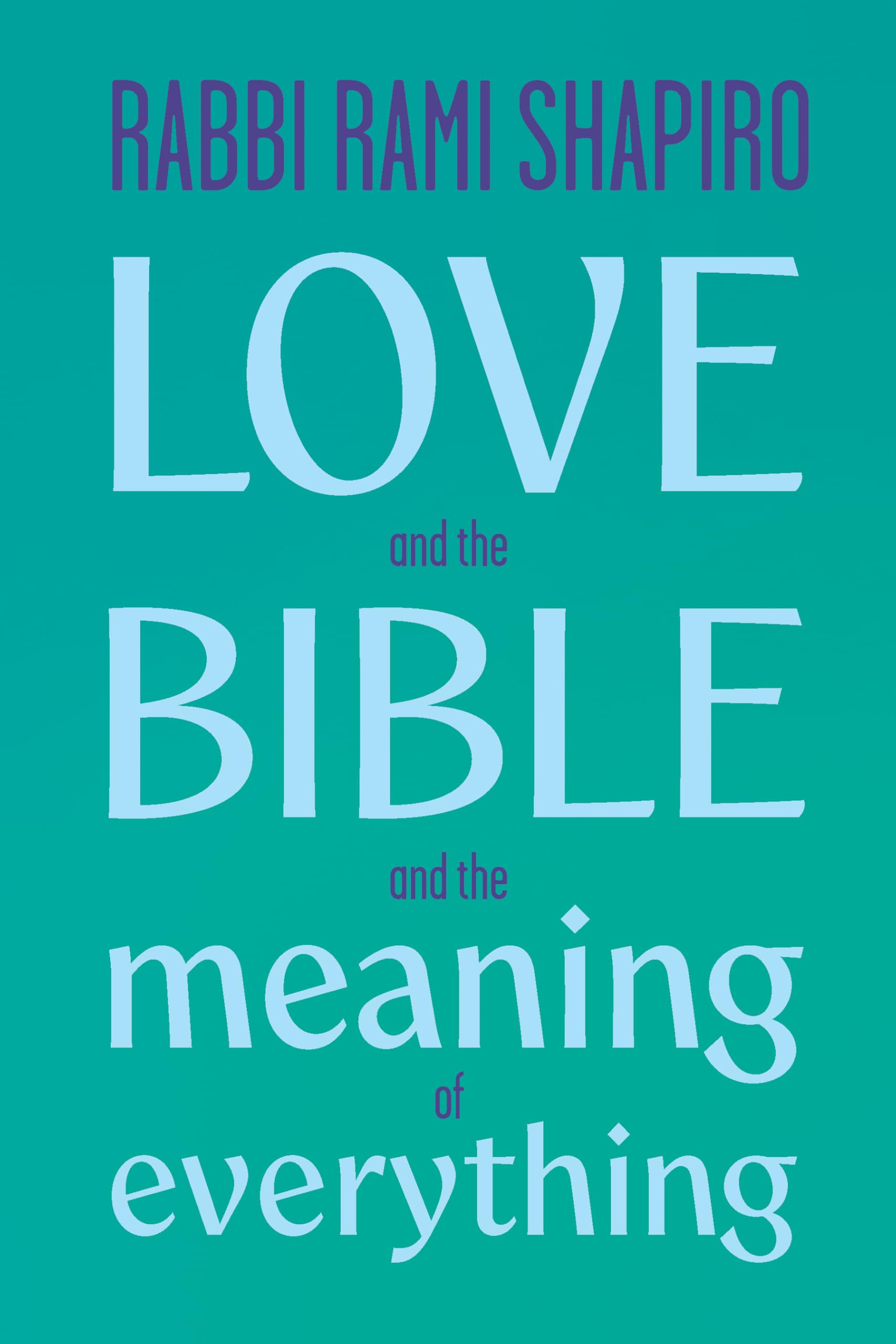 Love and the Bible: And the Meaning of Everything