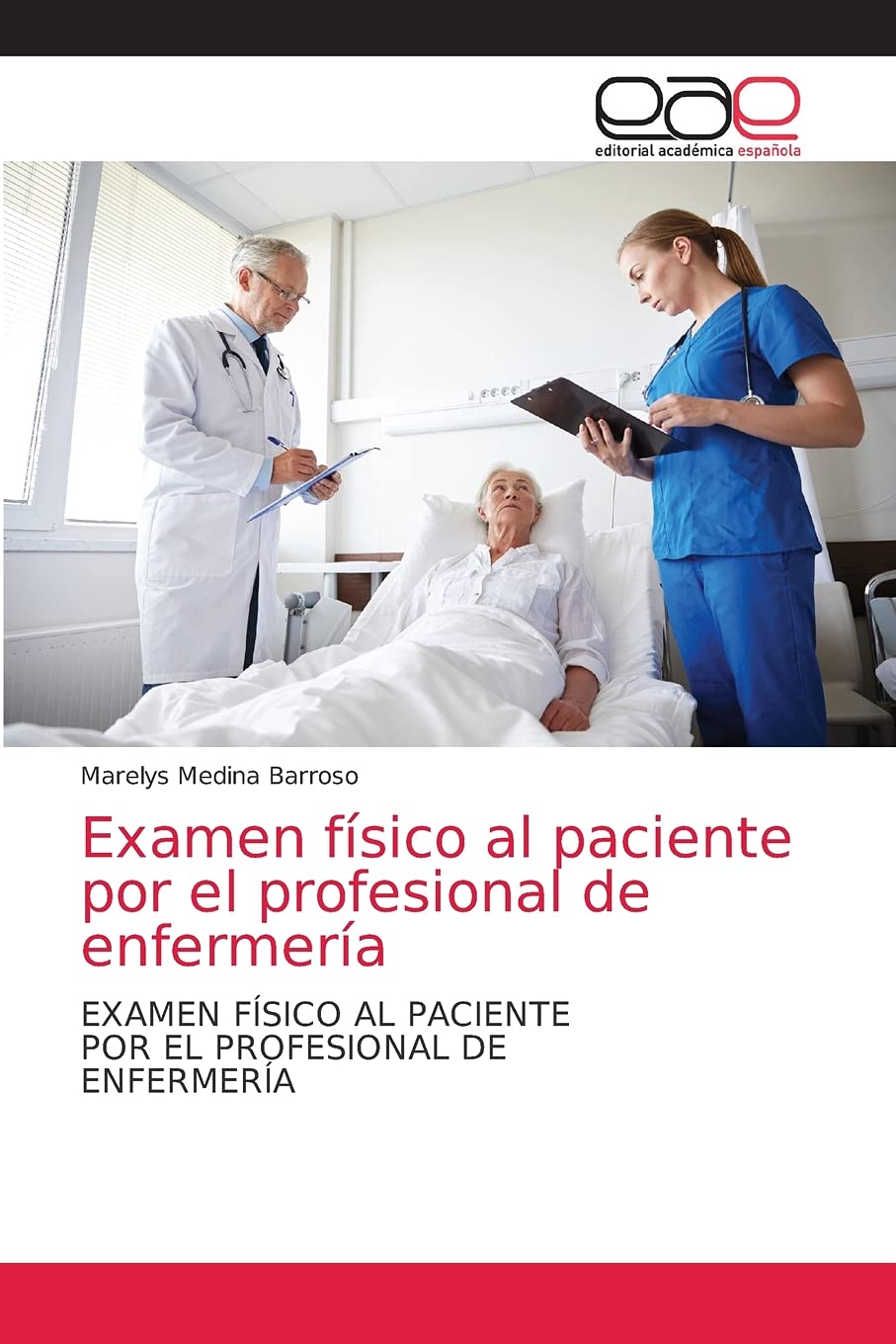 Examen físico al paciente por el profesional de enfermería: EXAMEN FÍSICO AL PACIENTEPOR EL PROFESIONAL DEENFERMERÍA