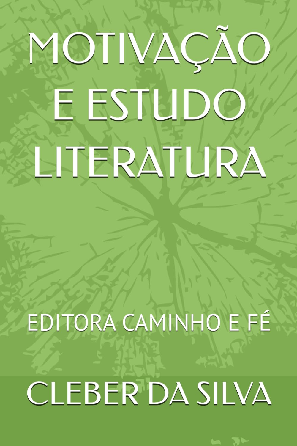 MOTIVAÇÃO E ESTUDO LITERATURA: EDITORA CAMINHO E FÉ