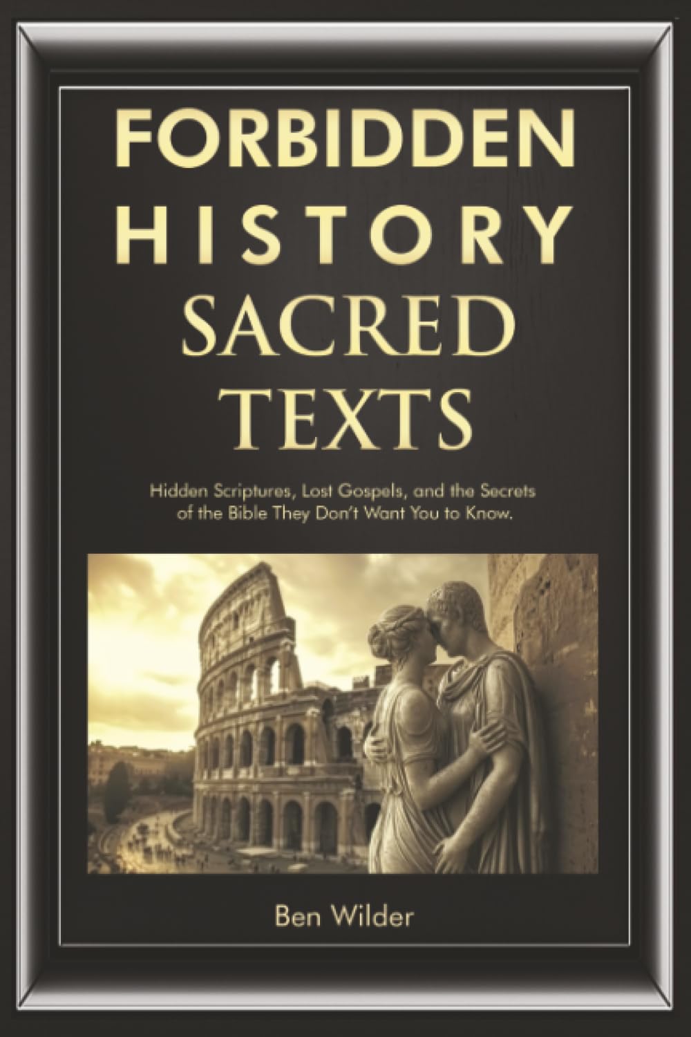Forbidden History Sacred Texts: Hidden Scriptures, Lost Gospels, and the Secrets of the Bible They Don’t Want You to Know: 1 (Book of Enoch gnostic gospels Gifts)