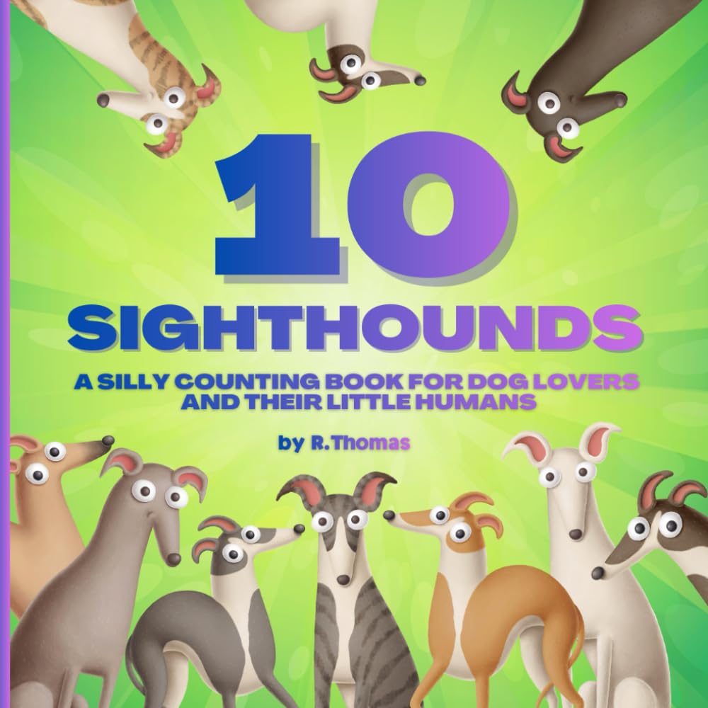 10 Sighthounds: A Silly Counting Book for Dog Lovers and Their Little Humans