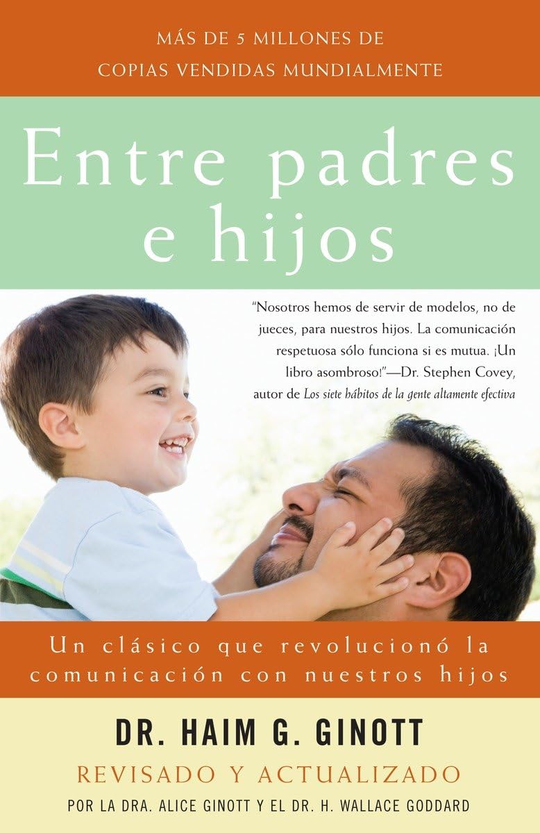 Entre Padres E Hijos: Un Clsico Que Revoluciono La Comunicacion Con Nuestros Hijos