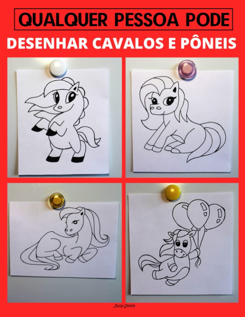 Qualquer pessoa pode desenhar Cavalos e Pôneis: Tutorial de desenho passo-a-passo fácil para crianças, adolescentes e iniciantes. Como aprender a ...
