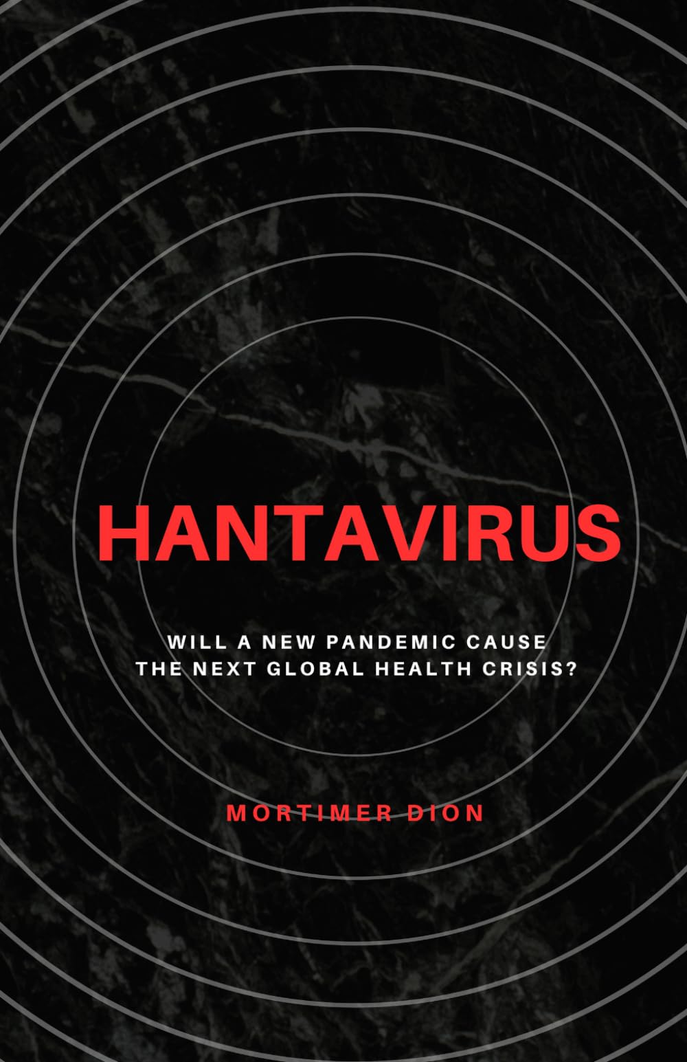 Hantavirus: Will a New Pandemic Cause the Next Global Health Crisis?