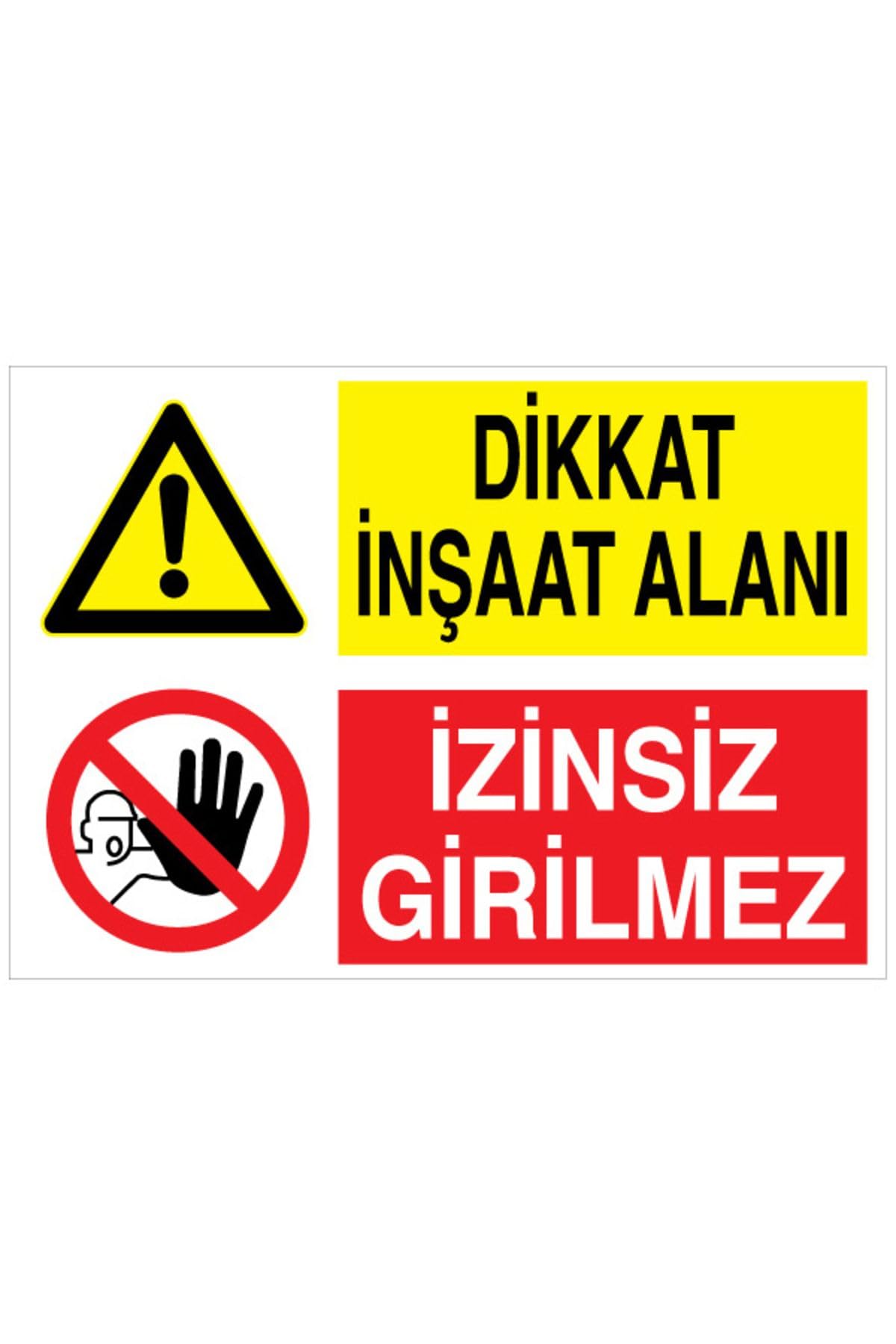 Dikkat İnşaat Alanı İzinsiz Girilmez Uyarı Tabelası - 35x50 Foreks - İ2