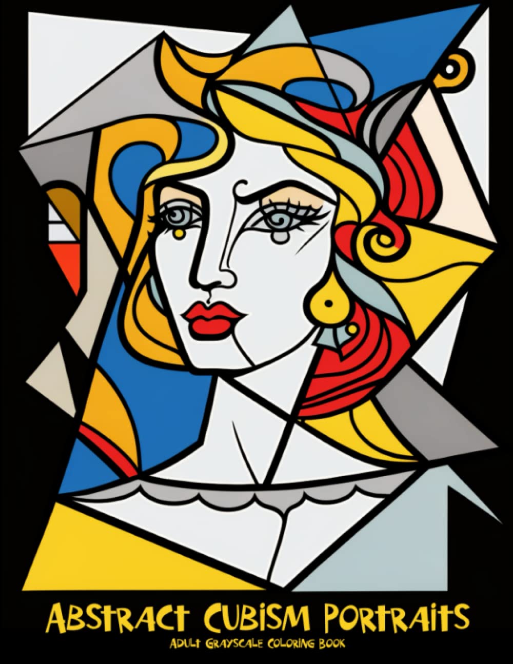 Abstract Cubism Portraits Adult Grayscale Coloring Book: Coloring Pages for Stress Relief and Relaxation