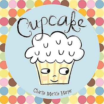 Cupcake: Harper, Charise Mericle, Harper, Charise Mericle: 9781423118978: Amazon.com: Books