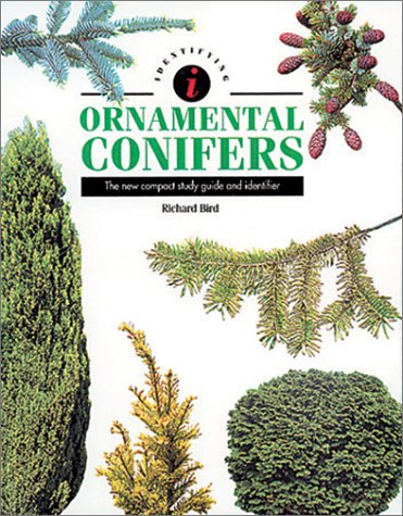 Identifying Ornamental Conifers: The New Compact Study Guide and Identifier Identifying Ornamental Conifers: The New Compact Study Guide and Identifier