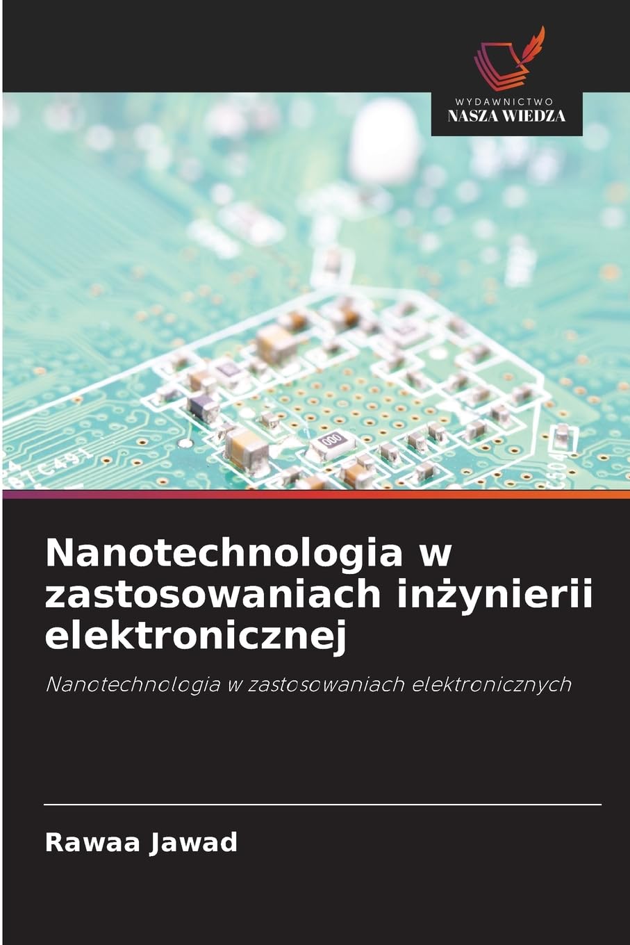 Nanotechnologia w zastosowaniach in¿ynierii elektronicznej: Nanotechnologia w zastosowaniach elektronicznych