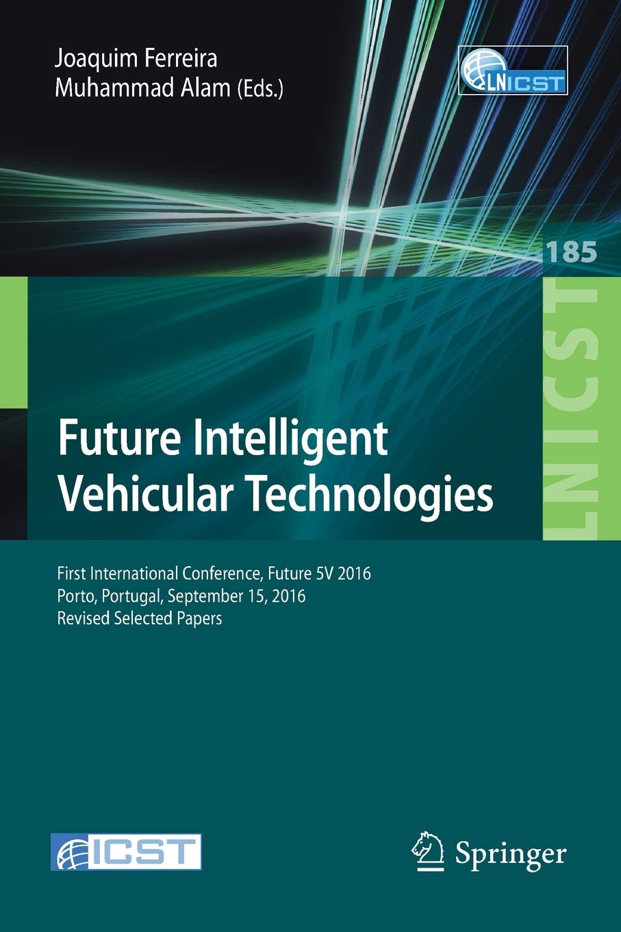 Future Intelligent Vehicular Technologies: First International Conference, Future 5V 2016, Porto, Portugal, September 15, 2016, Revised Selected ... and Telecommunications Engineering, 185) Paperback – 3 Jan. 2017