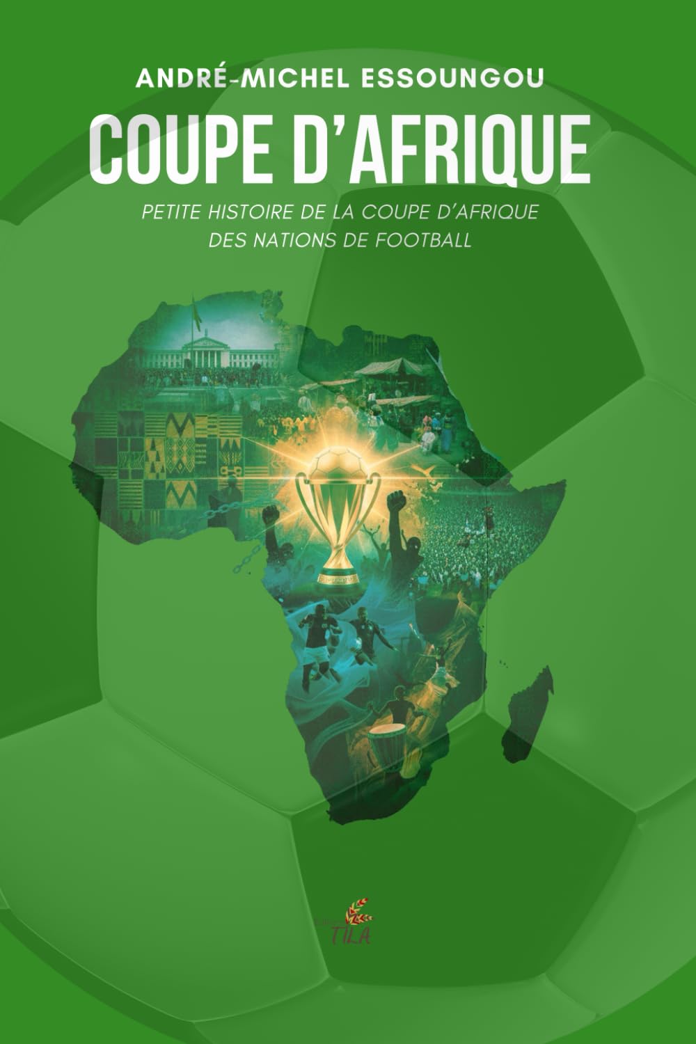 Coupe d'Afrique: Petite histoire de la Coupe d’Afrique des Nations