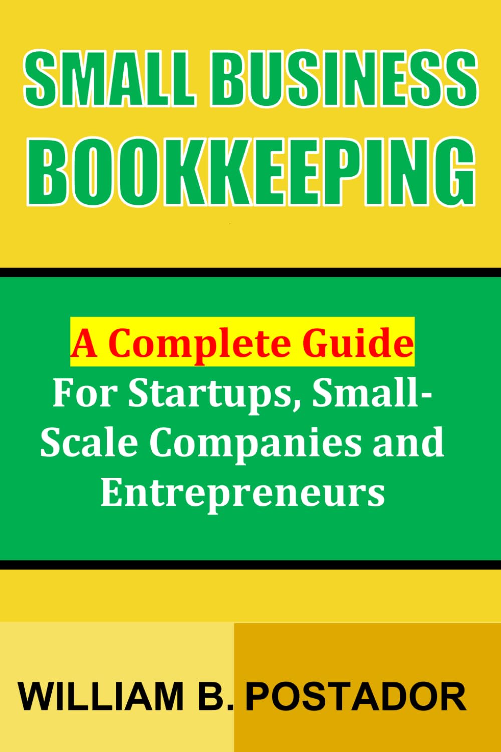 Small Business Bookkeeping: A Complete Guide for Startups, Small-Scale Companies and Entrepreneurs (Small Business Success Series)