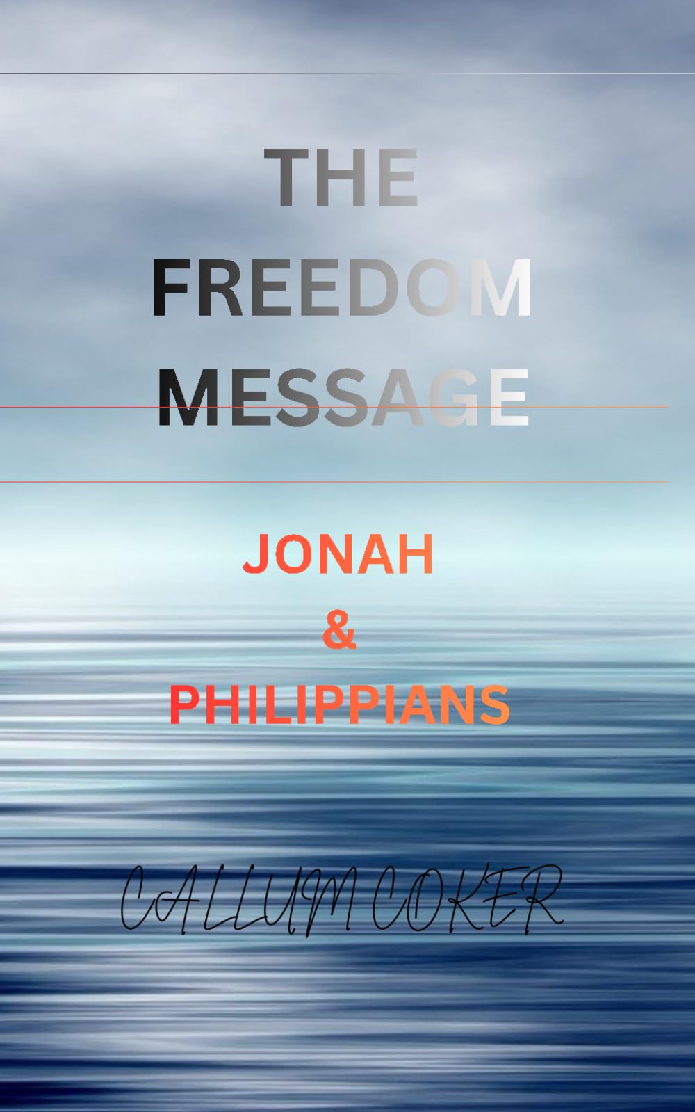 THE FREEDOM MESSAGE: JONAH & PHILIPPIANS
