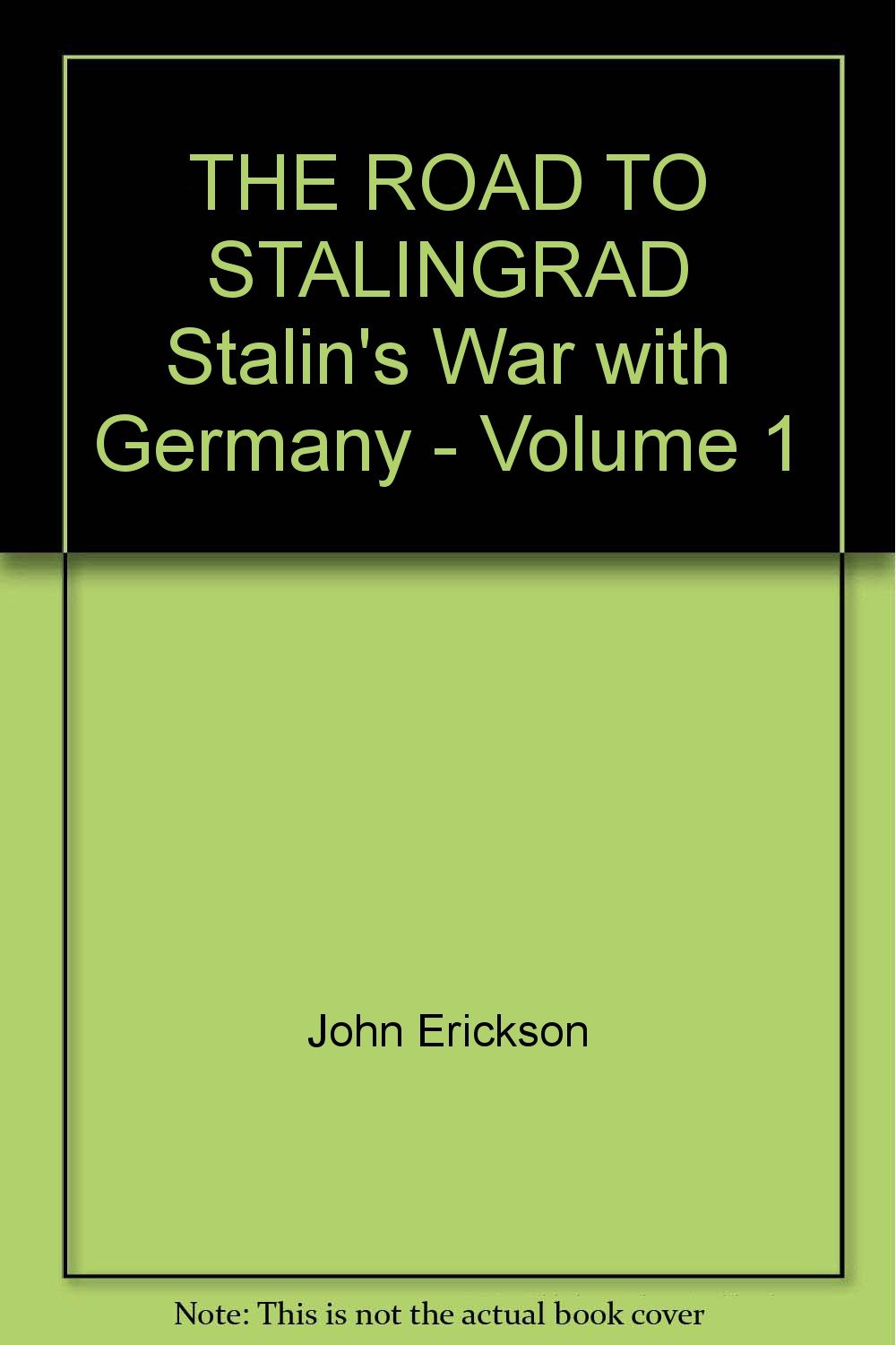 THE ROAD TO STALINGRAD Stalin's War with Germany Volume 1 John