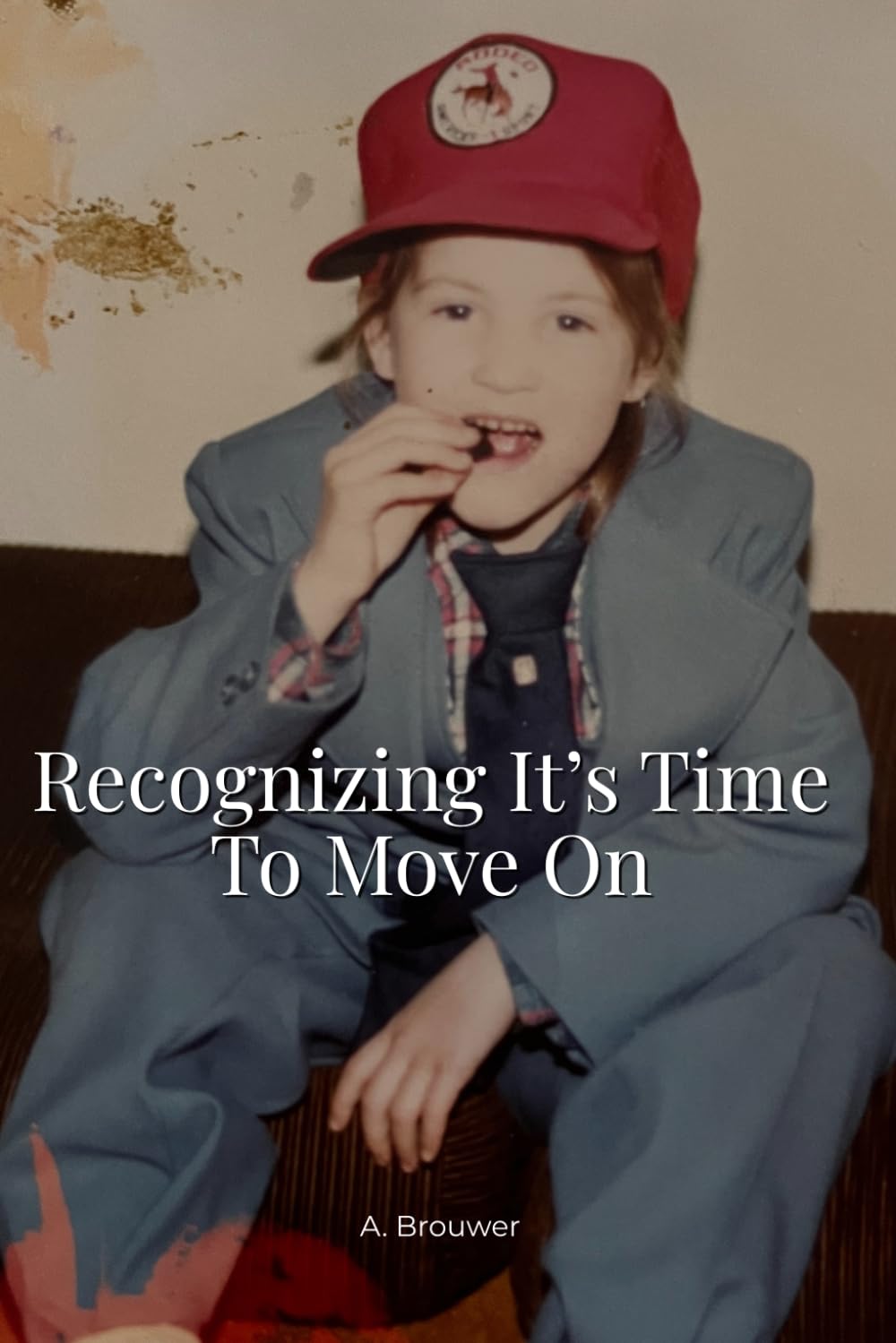 Recognizing It's Time To Move On: A Memoir of Letting Go and Becoming