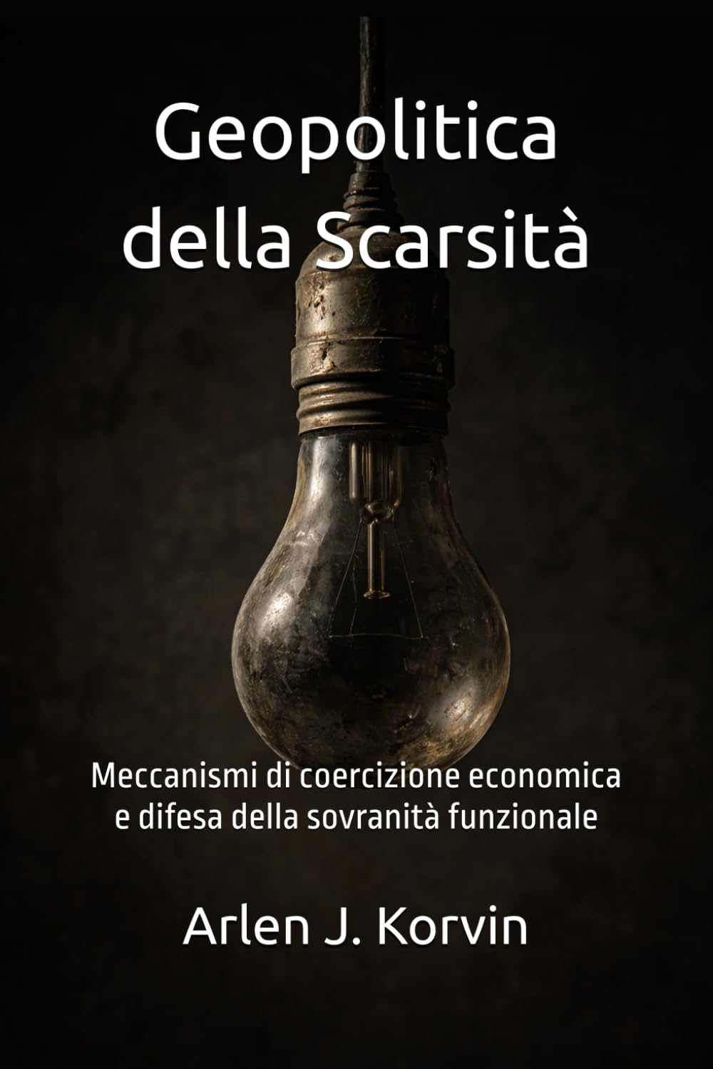 Geopolitica della Scarsità: Meccanismi di coercizione economica e difesa della sovranità funzionale